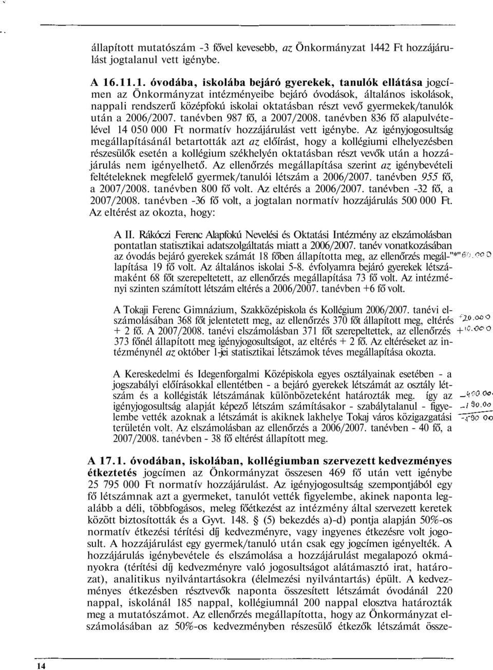 .11.1. óvodába, iskolába bejáró gyerekek, tanulók ellátása jogcímen az Önkormányzat intézményeibe bejáró óvodások, általános iskolások, nappali rendszerű középfokú iskolai oktatásban részt vevő