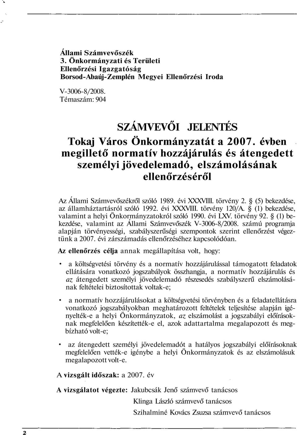 évben megillető normatív hozzájárulás és átengedett személyi jövedelemadó, elszámolásának ellenőrzéséről Az Állami Számvevőszékről szóló 1989. évi XXXVIII. törvény 2.