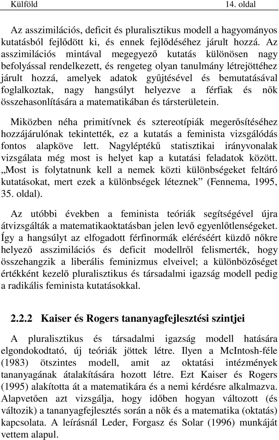 nagy hangsúlyt helyezve a férfiak és n k összehasonlítására a matematikában és társterületein.