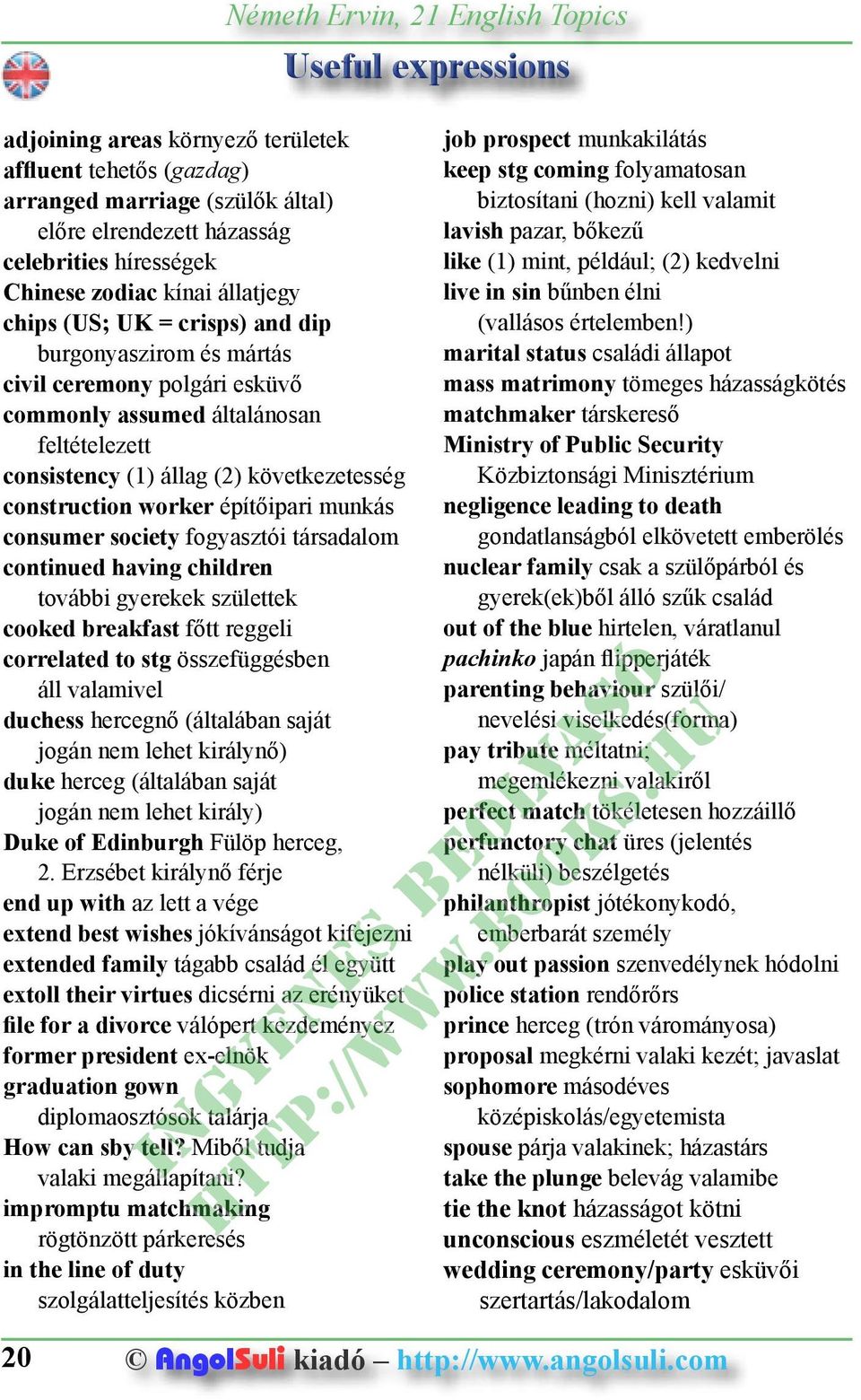 society fogyasztói társadalom continued having children további gyerekek születtek cooked breakfast főtt reggeli correlated to stg összefüggésben áll valamivel duchess hercegnő (általában saját jogán