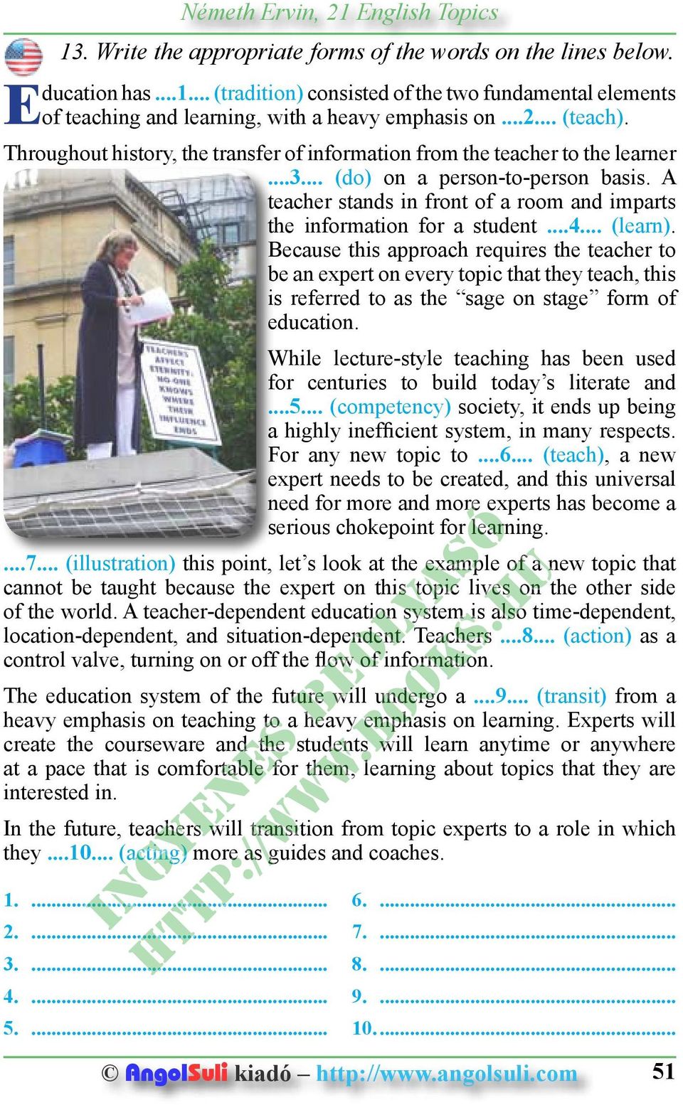 A teacher stands in front of a room and imparts the information for a student...4... (learn).