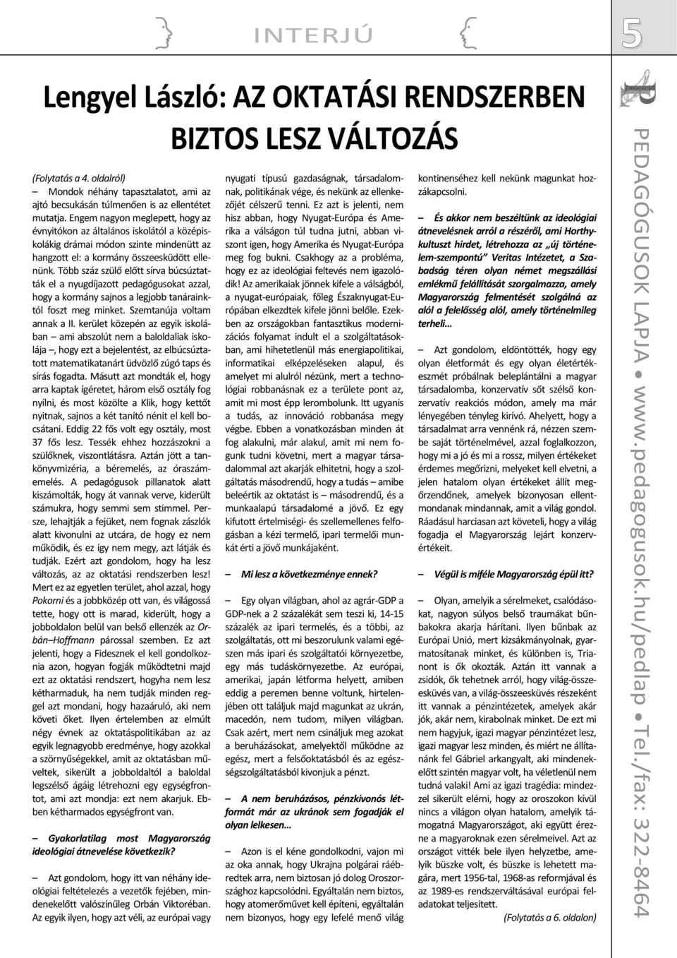 Több száz szülő előtt sírva búcsúztatták el a nyugdíjazott pedagógusokat azzal, hogy a kormány sajnos a legjobb tanárainktól foszt meg minket. Szemtanúja voltam annak a II.