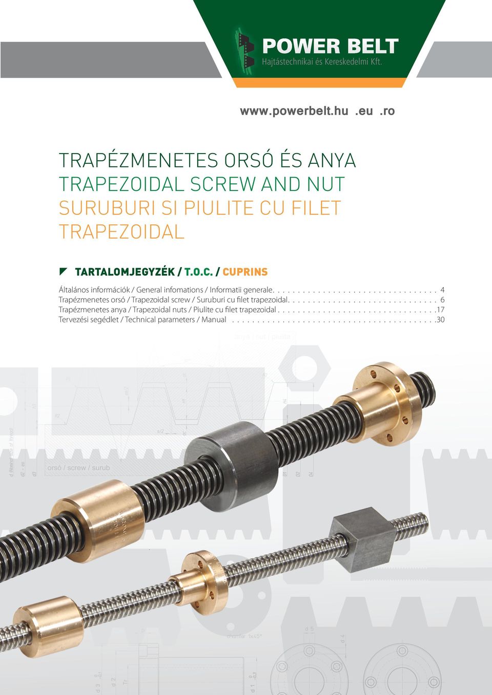 ................................ 4 Trapézmenetes orsó / Trapezoial screw / Suruburi cu filet trapezoial.