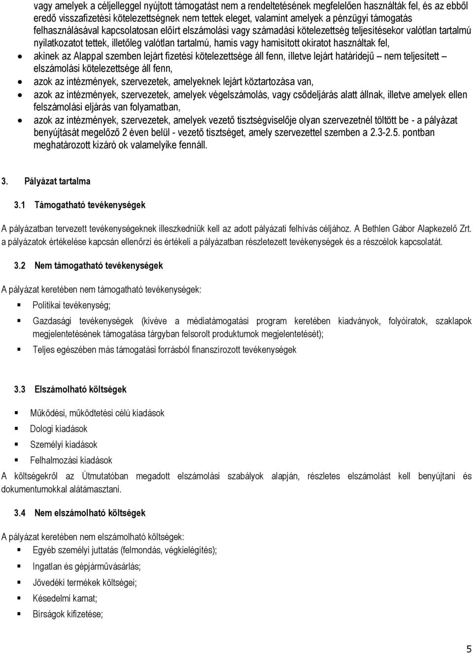 okiratot használtak fel, akinek az Alappal szemben lejárt fizetési kötelezettsége áll fenn, illetve lejárt határidejű nem teljesített elszámolási kötelezettsége áll fenn, azok az intézmények,