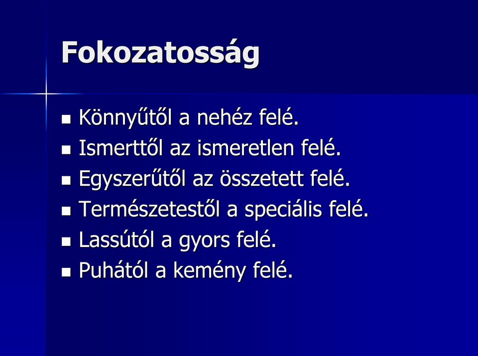 Egyszerűtől az összetett felé.