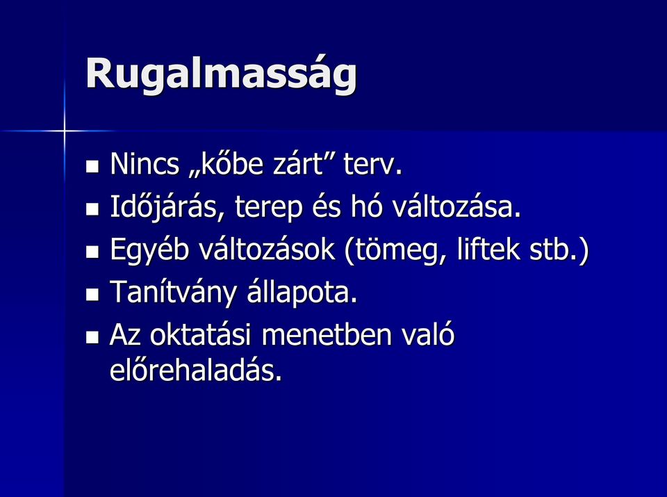 Egyéb változások (tömeg, liftek stb.