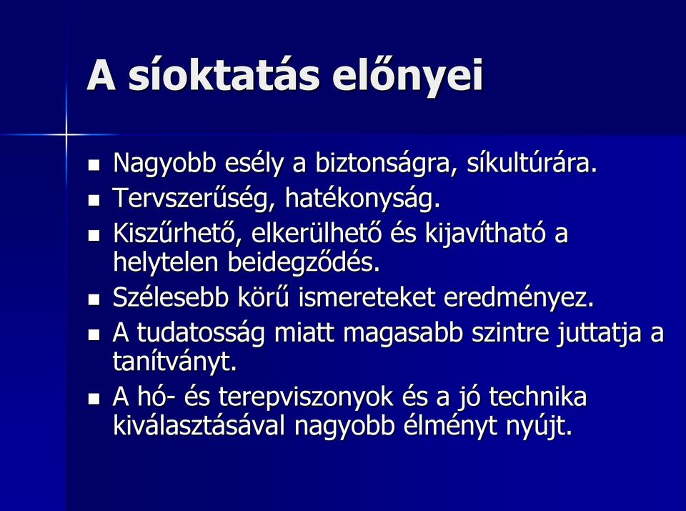 Kiszűrhető, elkerülhető és kijavítható a helytelen beidegződés.