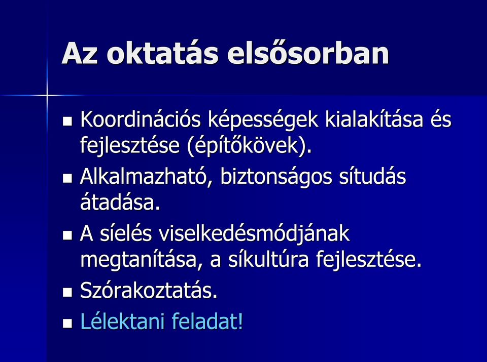 Alkalmazható, biztonságos sítudás átadása.