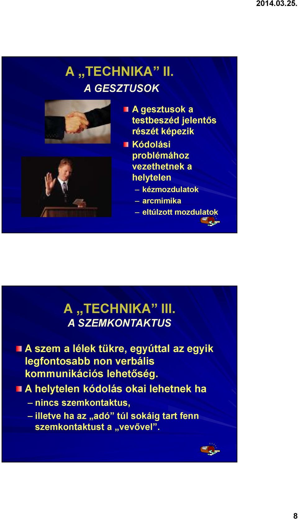 helytelen kézmozdulatok arcmimika eltúlzott mozdulatok A TECHNIKA III.