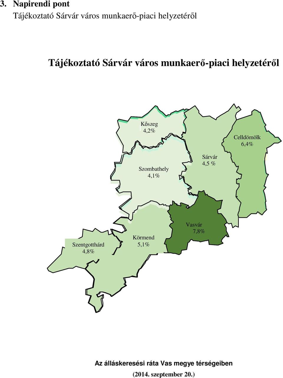 6,4% Szombathely 4,1% Sárvár 4,5 % Sárvár 4,5% Szentgotthárd 4,8% Körmend