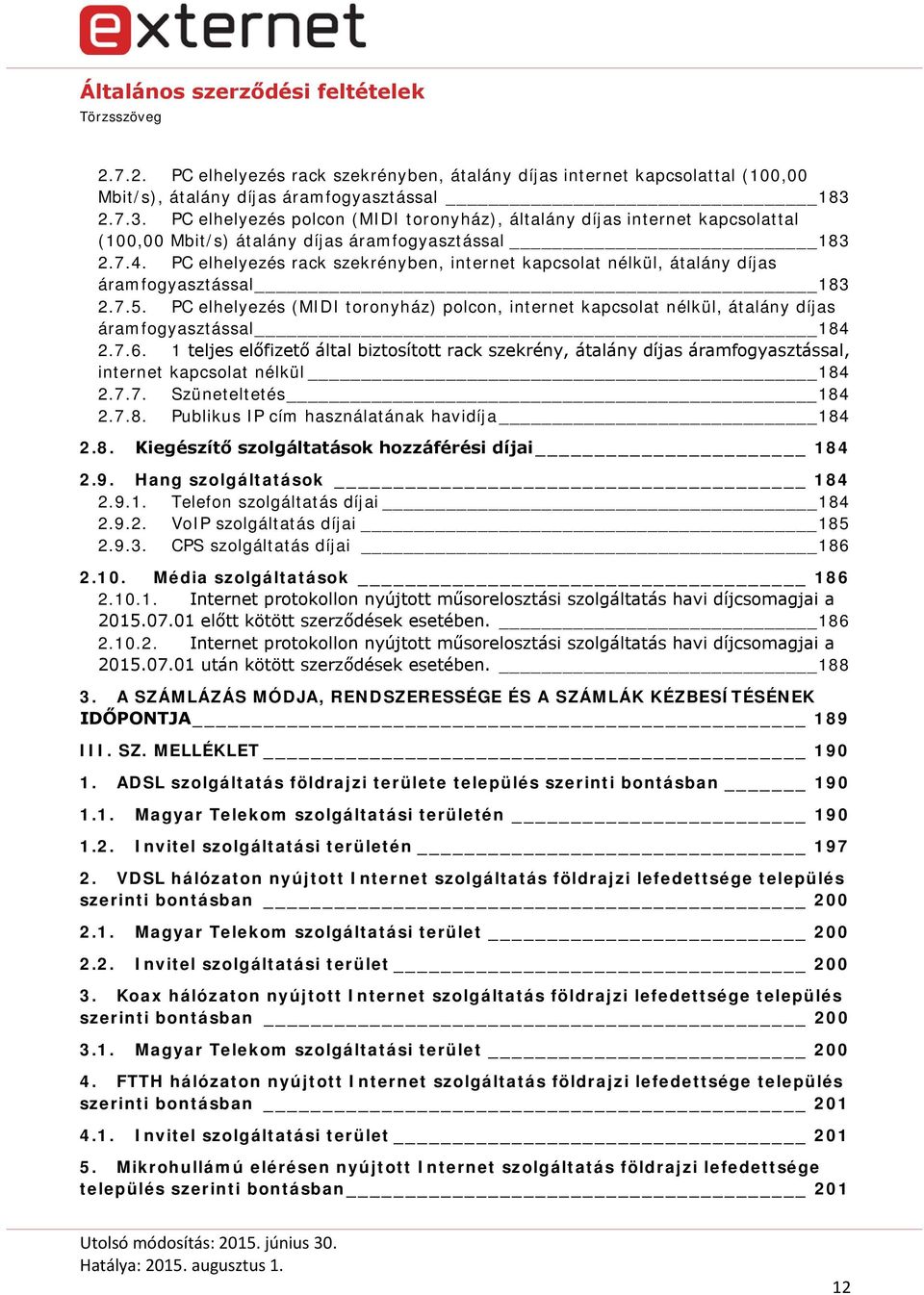 PC elhelyezés rack szekrényben, internet kapcsolat nélkül, átalány díjas áramfogyasztással 183 2.7.5.