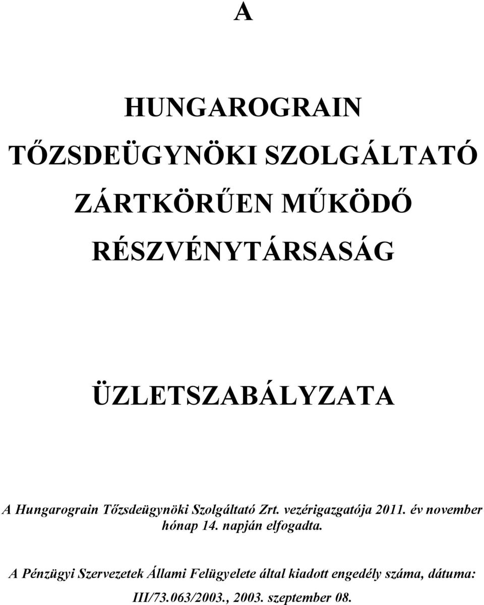 vezérigazgatója 2011. év november hónap 14. napján elfogadta.