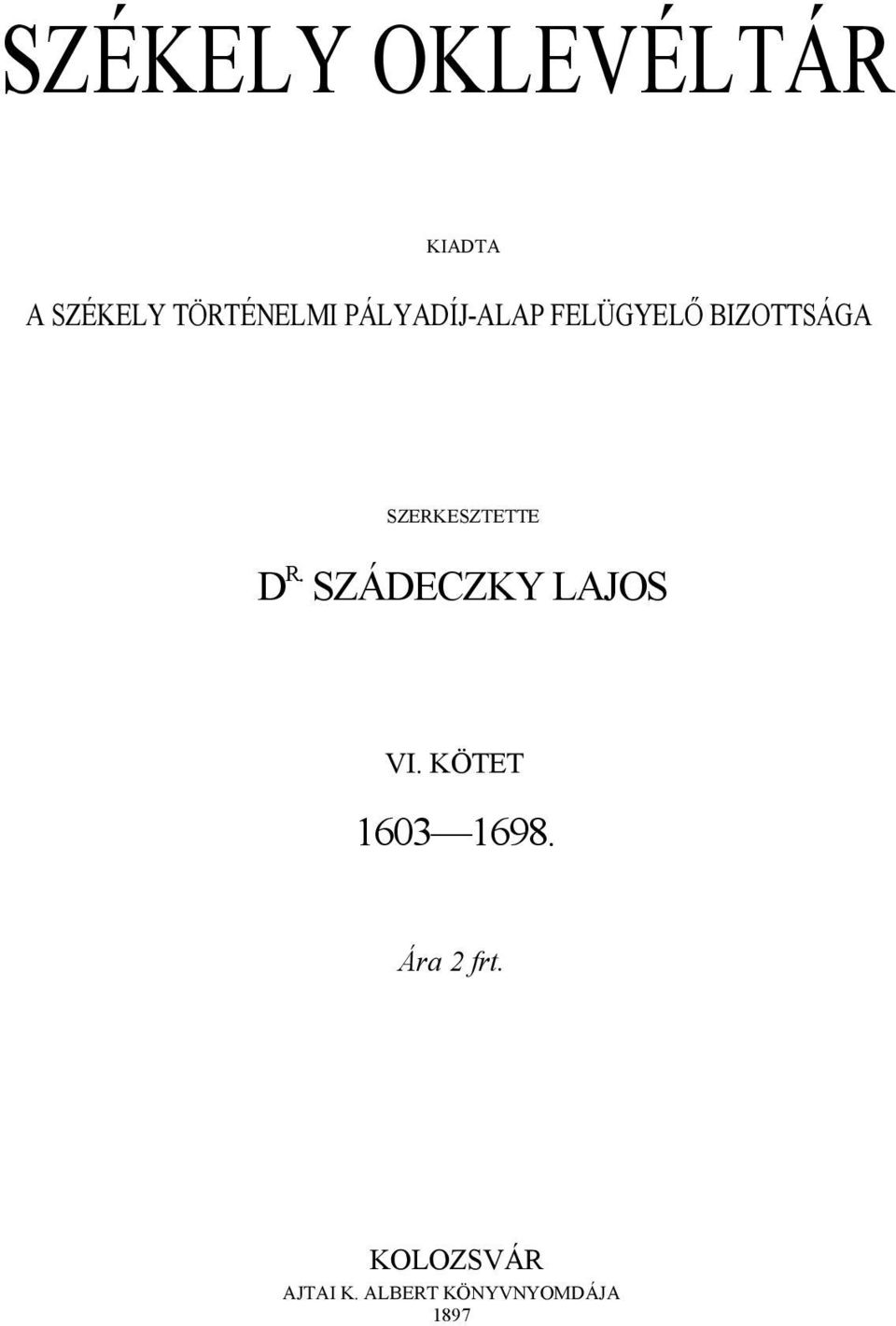 D R. SZÁDECZKY LAJOS VI. KÖTET 1603 1698.