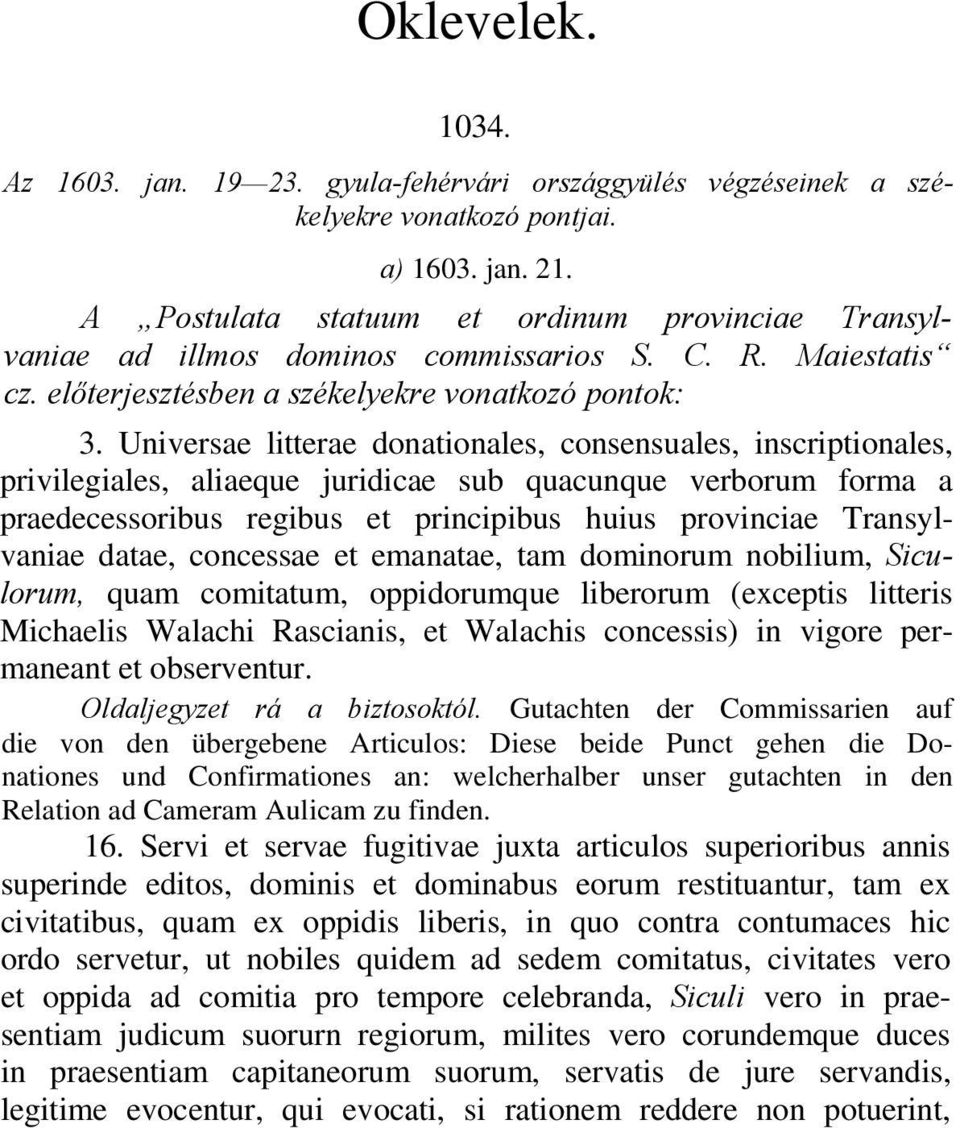 Universae litterae donationales, consensuales, inscriptionales, privilegiales, aliaeque juridicae sub quacunque verborum forma a praedecessoribus regibus et principibus huius provinciae Transylvaniae