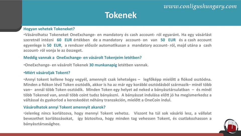 cash account- ról vonja le az összeget. Meddig vannak a OneExchange- en vásárolt Tokenjeim letétben? OneExchange- en vásárolt Tokenek 30 munkanapig letétben vannak. Miért vásároljak Tokent?