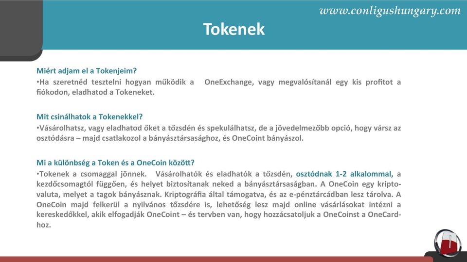 Mi a különbség a Token és a OneCoin közör? Tokenek a csomaggal jönnek.