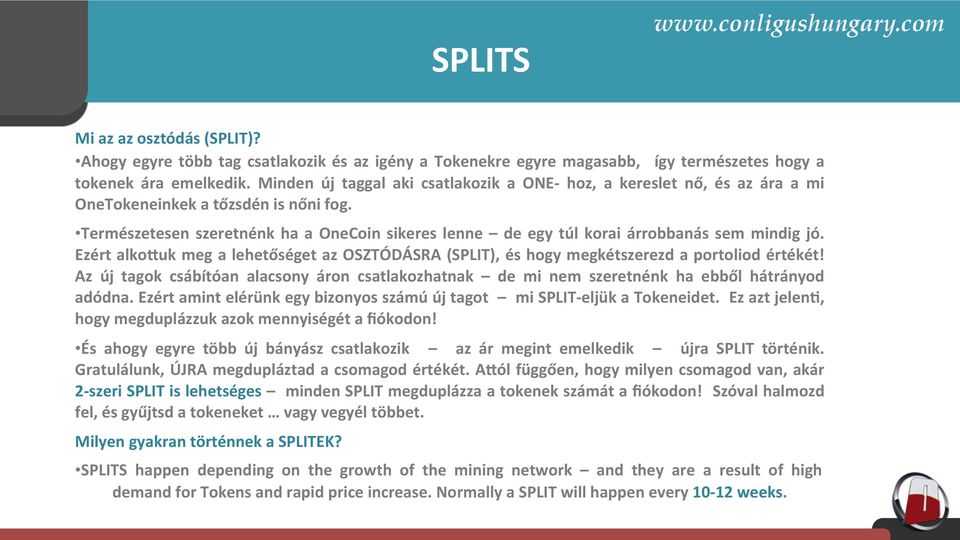 Természetesen szeretnénk ha a OneCoin sikeres lenne de egy túl korai árrobbanás sem mindig jó. Ezért alkoruk meg a lehetőséget az OSZTÓDÁSRA (SPLIT), és hogy megkétszerezd a portoliod értékét!