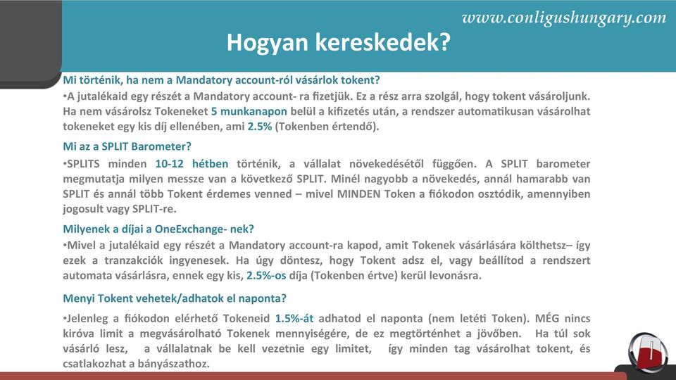 SPLITS minden 10-12 hétben történik, a vállalat növekedésétől függően. A SPLIT barometer megmutatja milyen messze van a következő SPLIT.