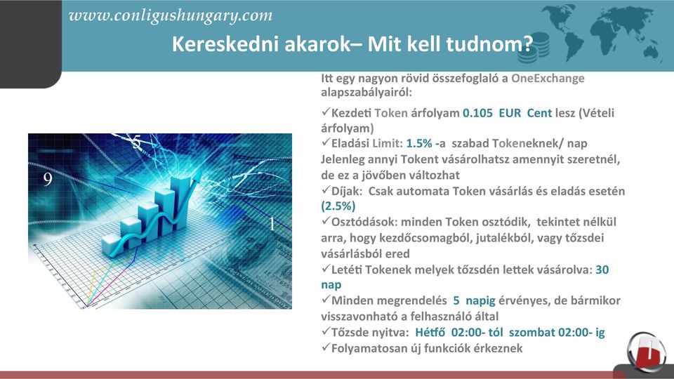 5% - a szabad Tokeneknek/ nap Jelenleg annyi Tokent vásárolhatsz amennyit szeretnél, de ez a jövőben változhat ü Díjak: Csak automata Token vásárlás és eladás esetén (2.