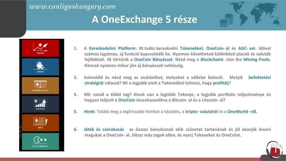 Szimuláld és nézd meg az eszközöket, melyeket a vállalat biztosít. Melyik befektetési stratégiát válaszd? Mi a legjobb amit a Tokenekkel tehetsz, hogy profitálj? 4. Mit csinál a többi tag?