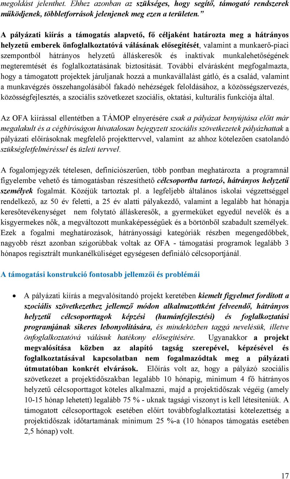 álláskeresők és inaktívak munkalehetőségének megteremtését és foglalkoztatásának biztosítását.