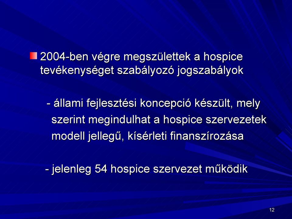 készült, mely szerint megindulhat a hospice szervezetek