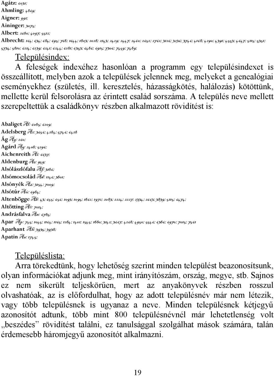 összeállított, melyben azok a települések jelennek meg, melyeket a genealógiai eseményekhez (születés, ill.