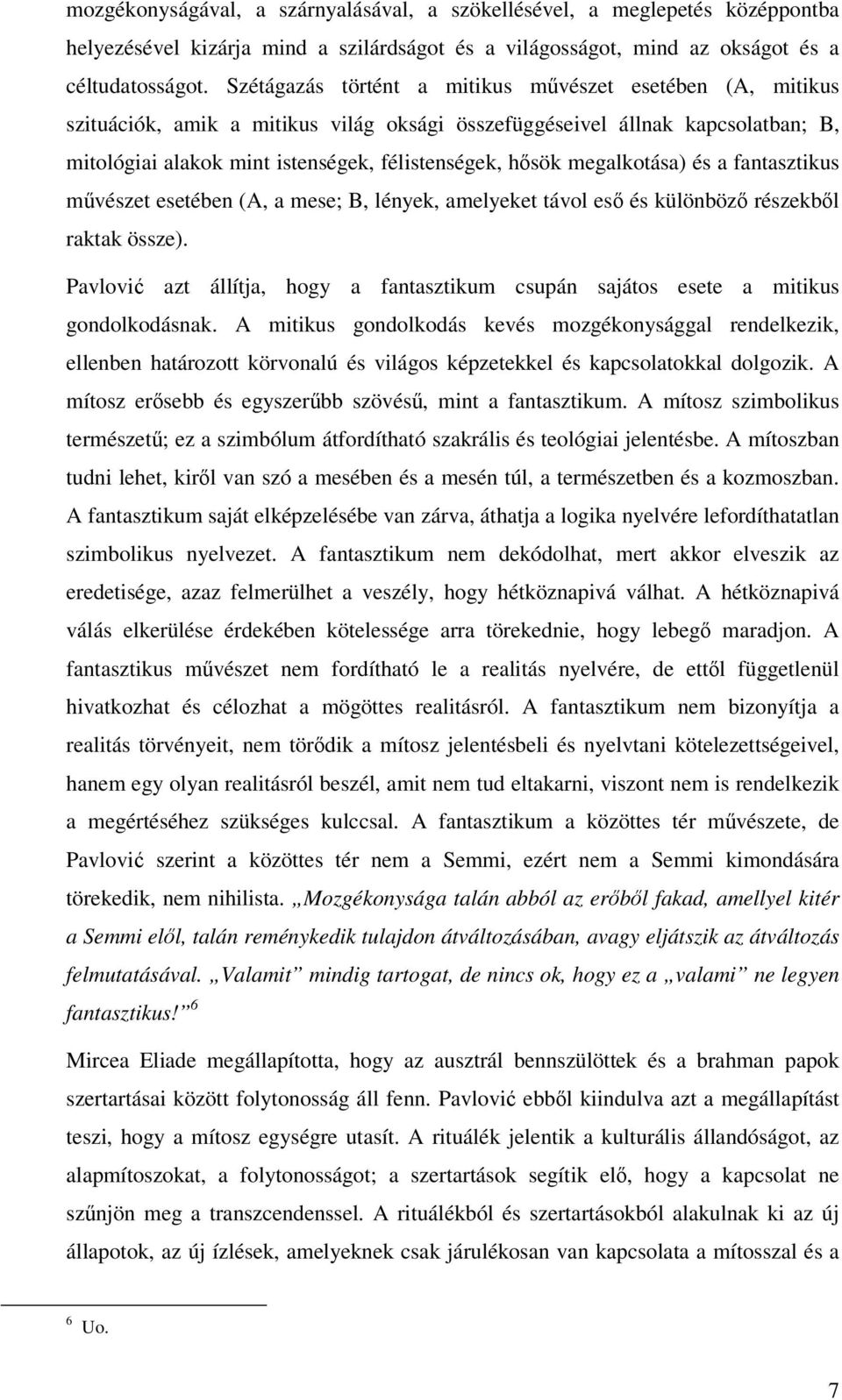 megalkotása) és a fantasztikus mvészet esetében (A, a mese; B, lények, amelyeket távol es és különböz részekbl raktak össze).