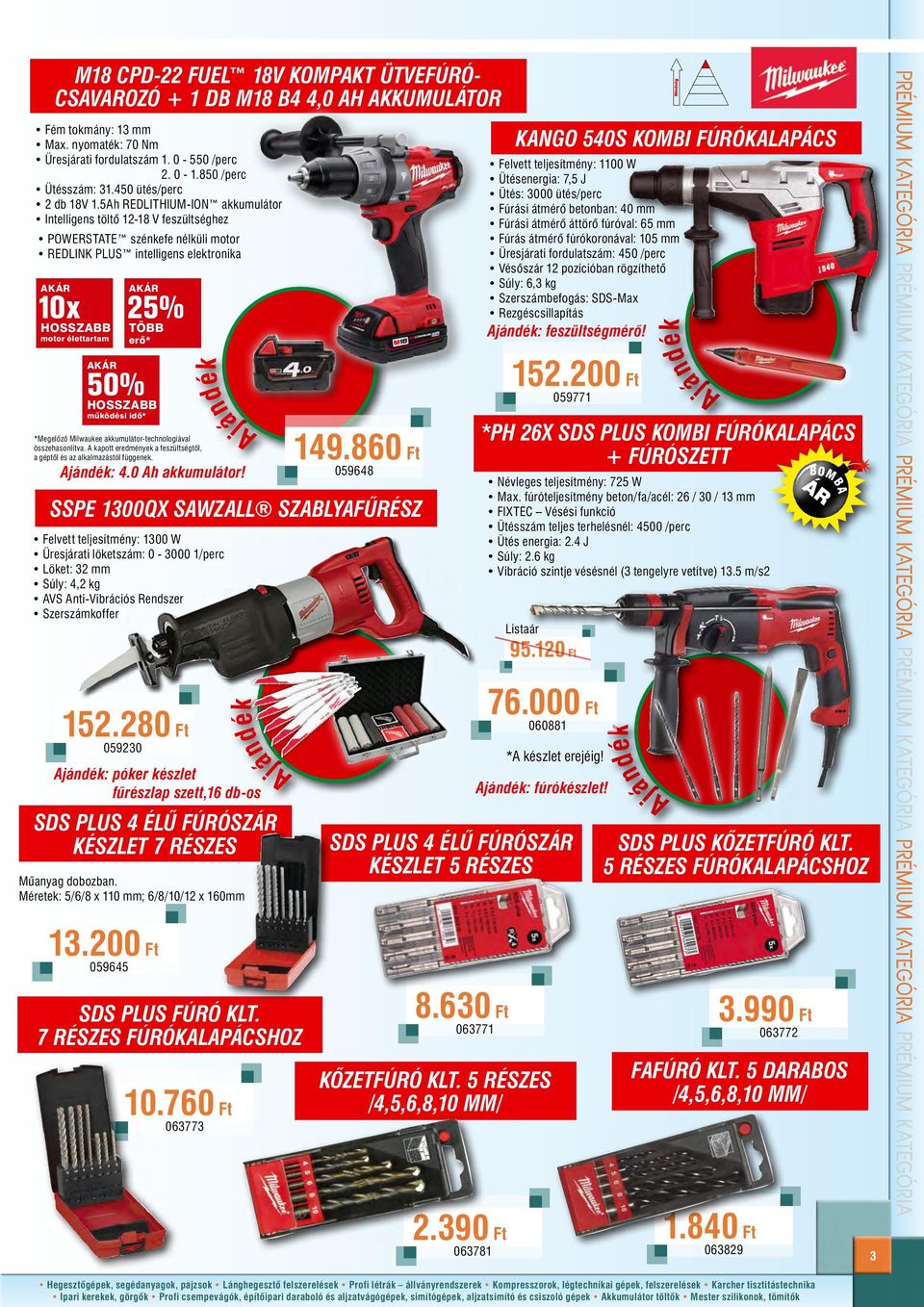 5Ah REDLITHIUM-ION akkumulátor Intelligens töltő 12-18 V feszültséghez POWERSTATE szénkefe nélküli motor REDLINK PLUS intelligens elektronika AKÁR 10x hosszabb motor élettartam AKÁR AKÁR Több erő*