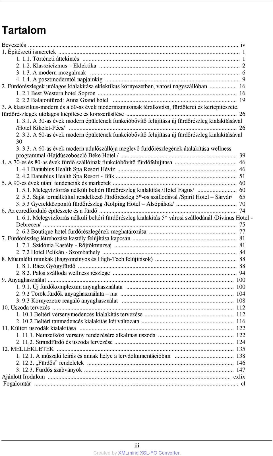 A klasszikus-modern és a 60-as évek modernizmusának téralkotása, fürdőterei és kertépítészete, fürdőrészlegek utólagos kiépítése és korszerűsítése... 26 1.