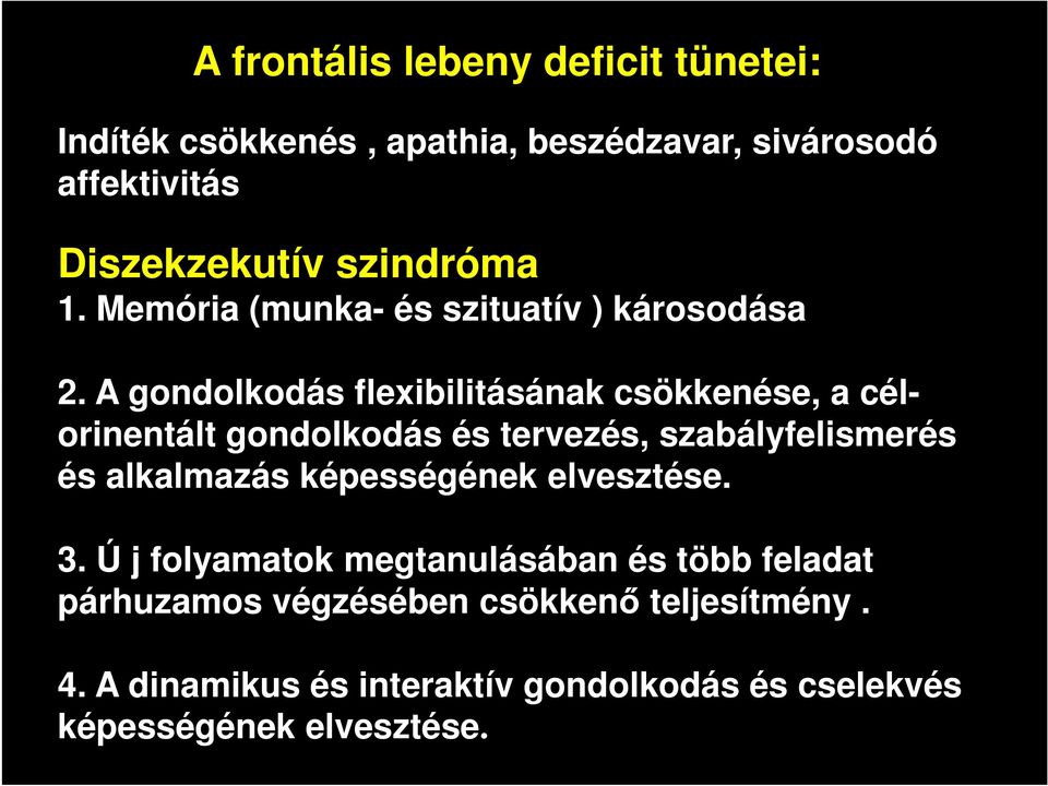 A gondolkodás flexibilitásának csökkenése, a célorinentált gondolkodás és tervezés, szabályfelismerés és alkalmazás