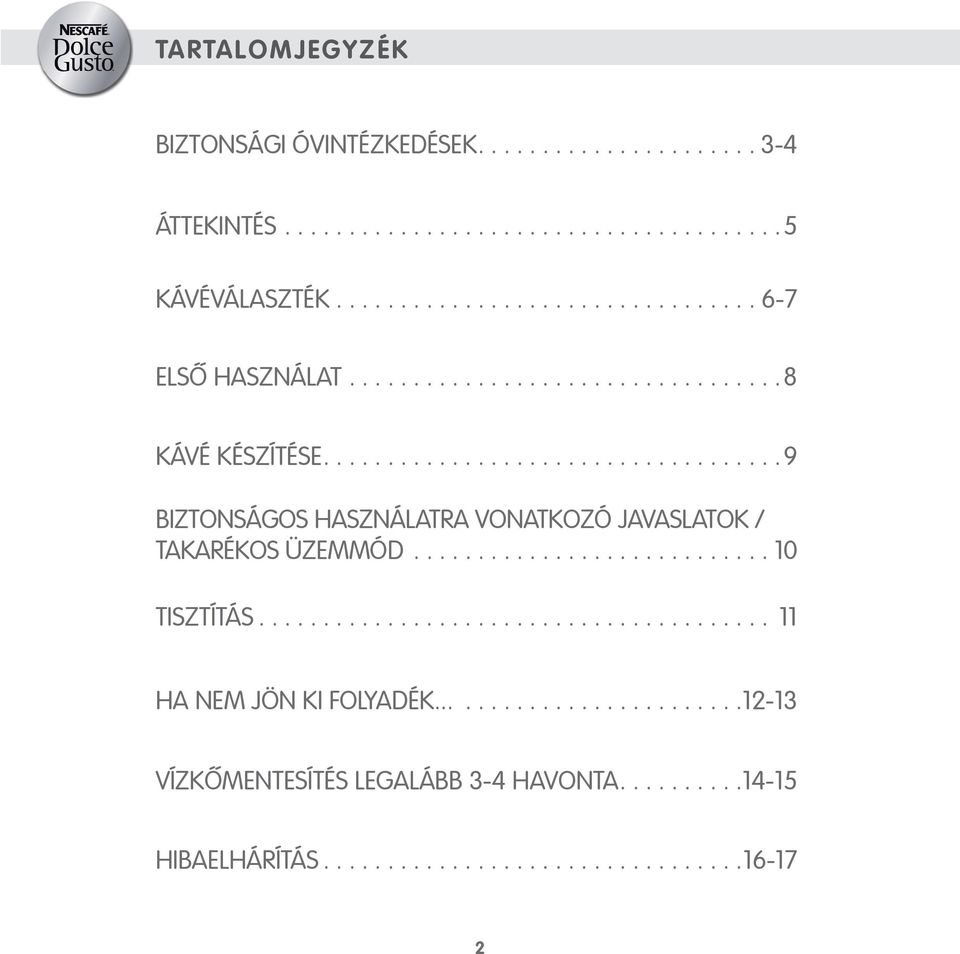 ... 9 BIZTONSÁGOS HASZNÁLATRA VONATKOZÓ JAVASLATOK / TAKARÉKOS ÜZEMMÓD.