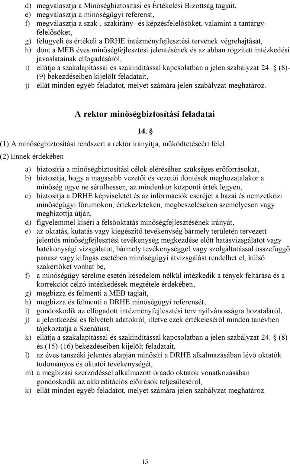 elfogadásáról, i) ellátja a szakalapítással és szakindítással kapcsolatban a jelen szabályzat 24.