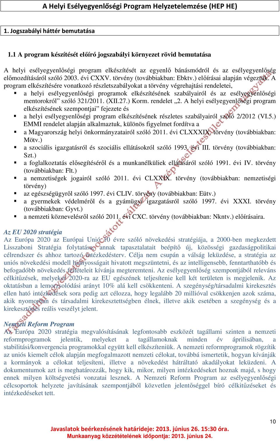 törvény (továbbiakban: Ebktv.) előírásai alapján végeztük.