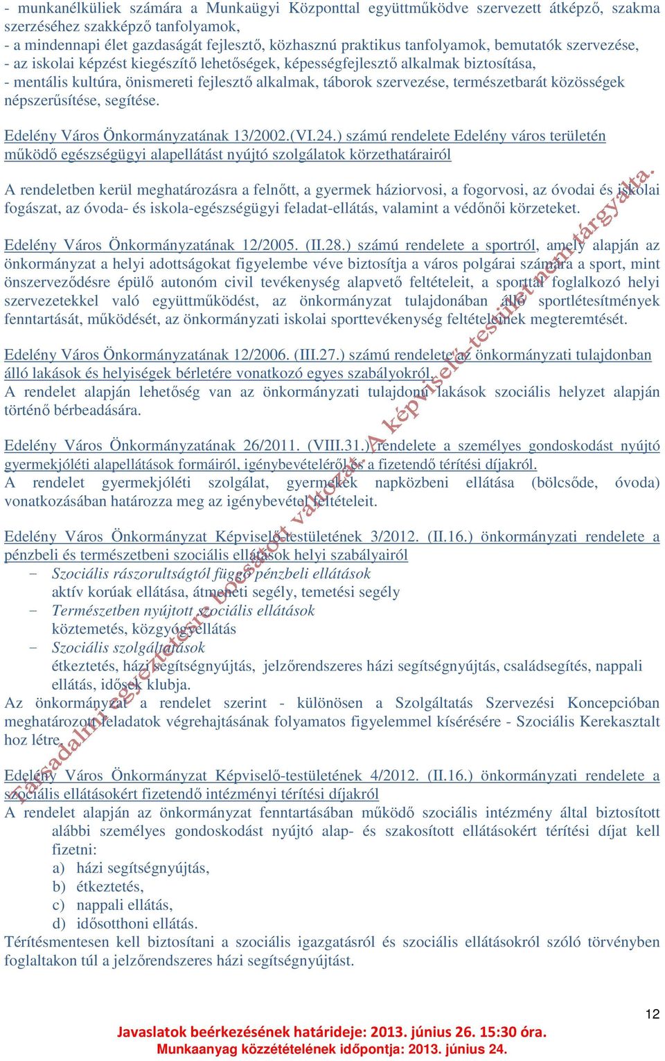 közösségek népszerűsítése, segítése. Edelény Város Önkormányzatának 13/2002.(VI.24.