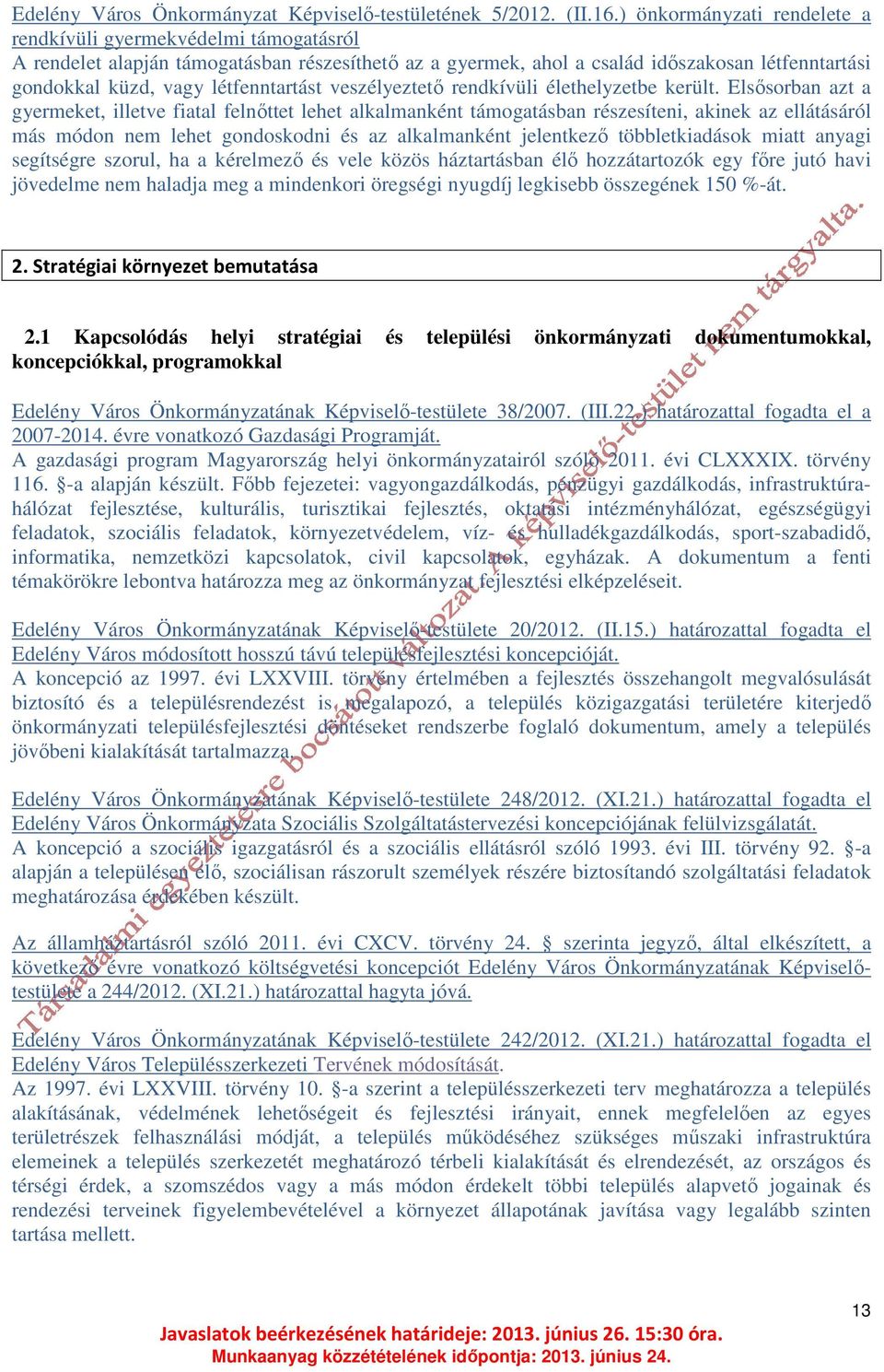 létfenntartást veszélyeztető rendkívüli élethelyzetbe került.