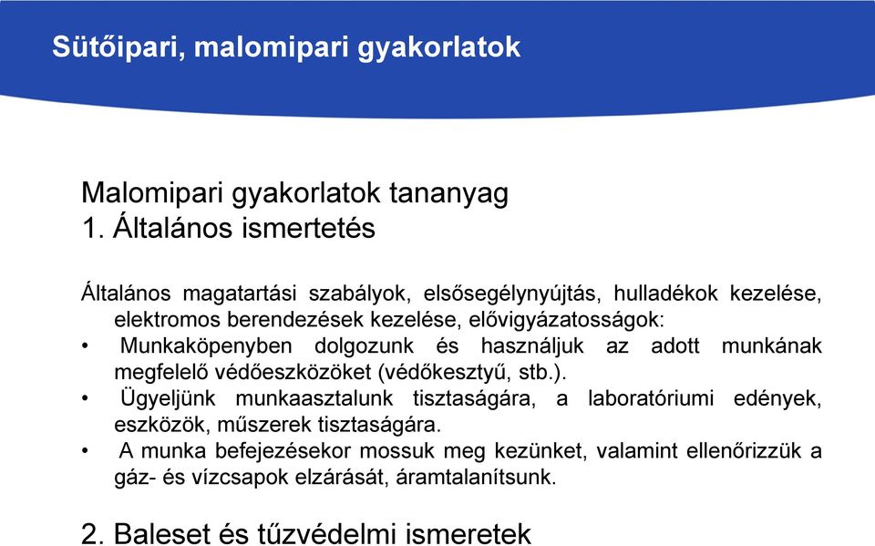 elővigyázatosságok: Munkaköpenyben dolgozunk és használjuk az adott munkának megfelelő védőeszközöket (védőkesztyű, stb.).