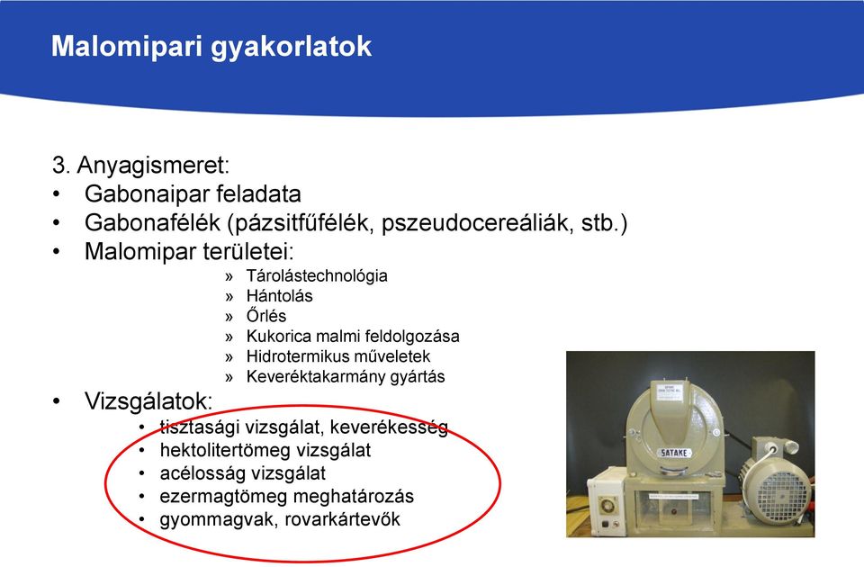 ) Malomipar területei:» Tárolástechnológia» Hántolás» Őrlés» Kukorica malmi feldolgozása»