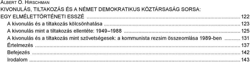 elmélettörténeti esszé... 122 A kivonulás és a tiltakozás kölcsönhatása.