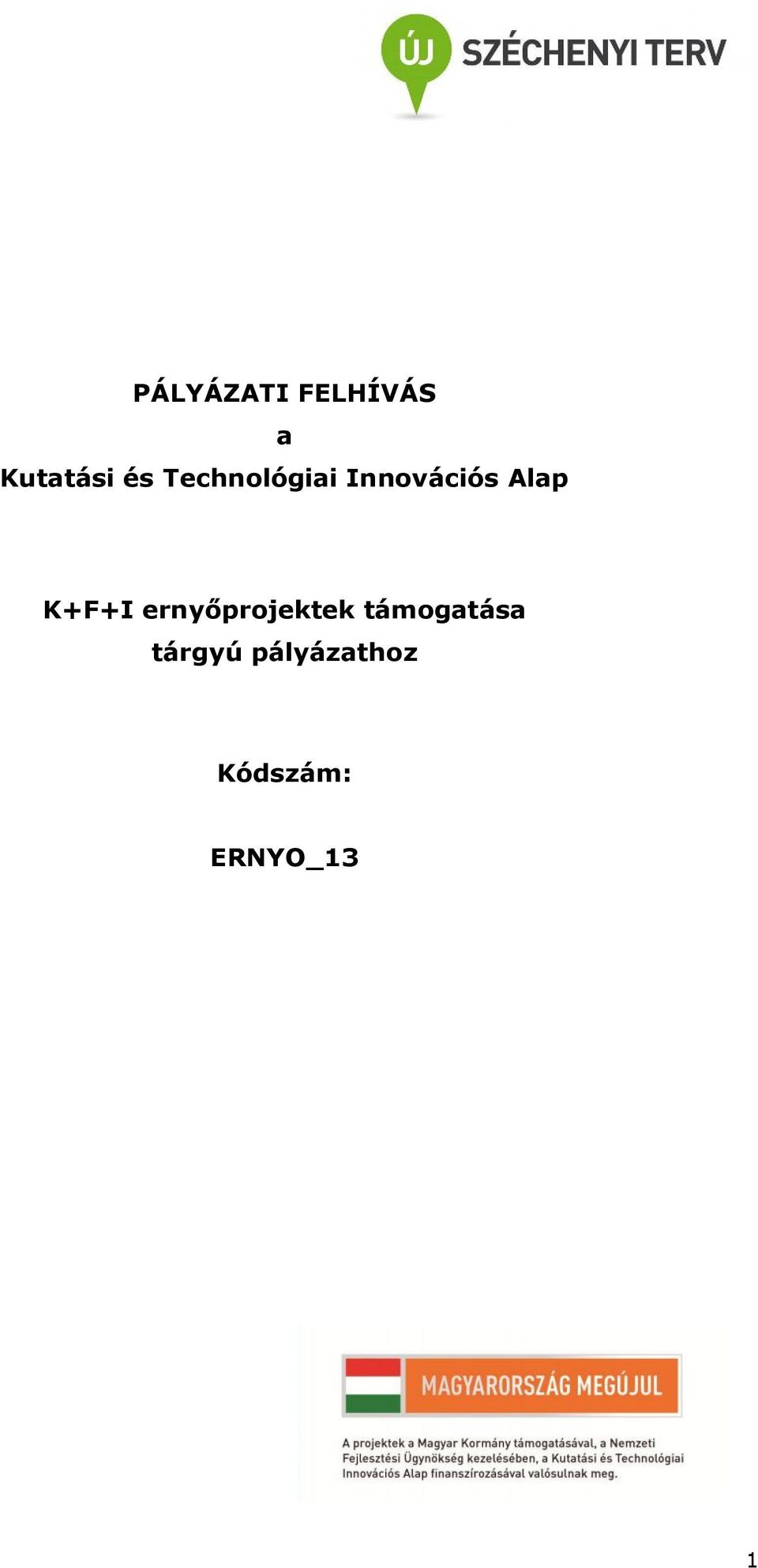 K+F+I ernyőprojektek támogatása