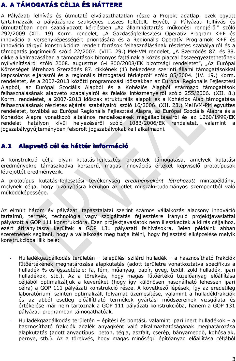 versenyképességért prioritására és a Regionális Operatív Programok K+F és innováció tárgyú konstrukcióira rendelt források felhasználásának részletes szabályairól és a támogatás jogcímeiről szóló