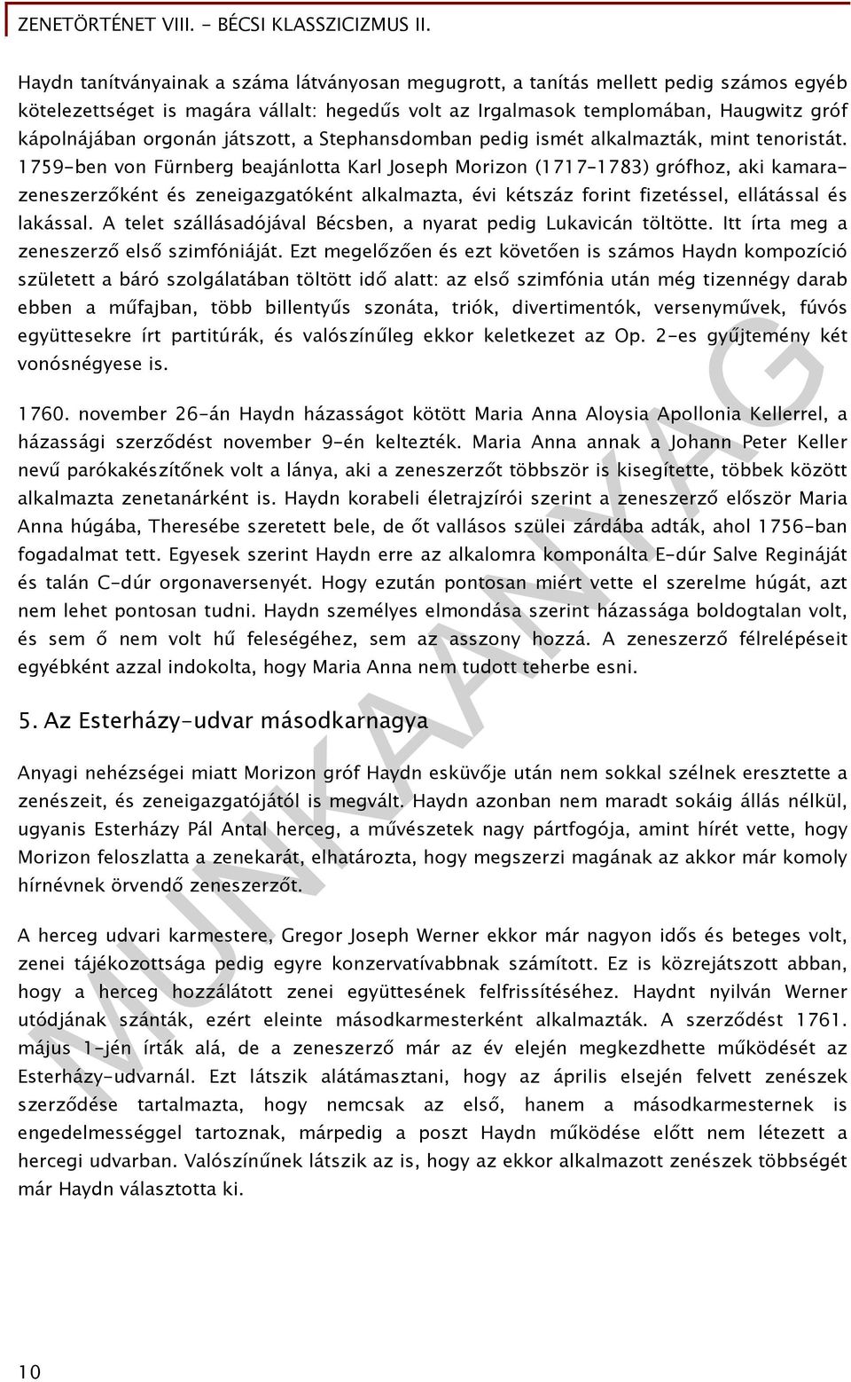 1759-ben von Fürnberg beajánlotta Karl Joseph Morizon (1717 1783) grófhoz, aki kamarazeneszerzőként és zeneigazgatóként alkalmazta, évi kétszáz forint fizetéssel, ellátással és lakással.