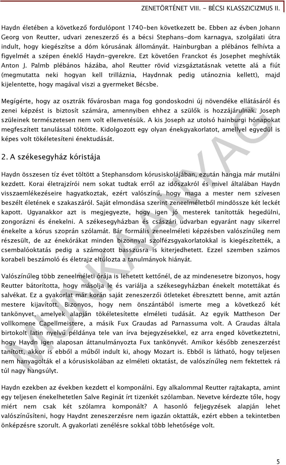 Hainburgban a plébános felhívta a figyelmét a szépen éneklő Haydn-gyerekre. Ezt követően Franckot és Josephet meghívták Anton J.