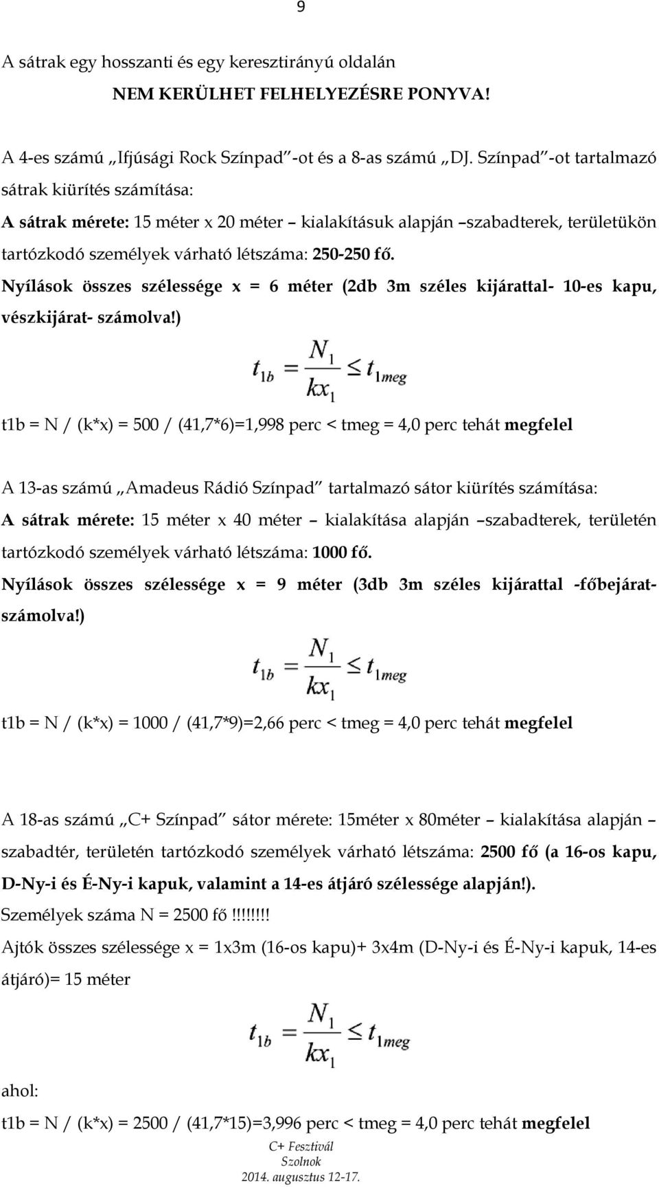 Nyílások összes szélessége x = 6 méter (2db 3m széles kijárattal- 10-es kapu, vészkijárat- számolva!