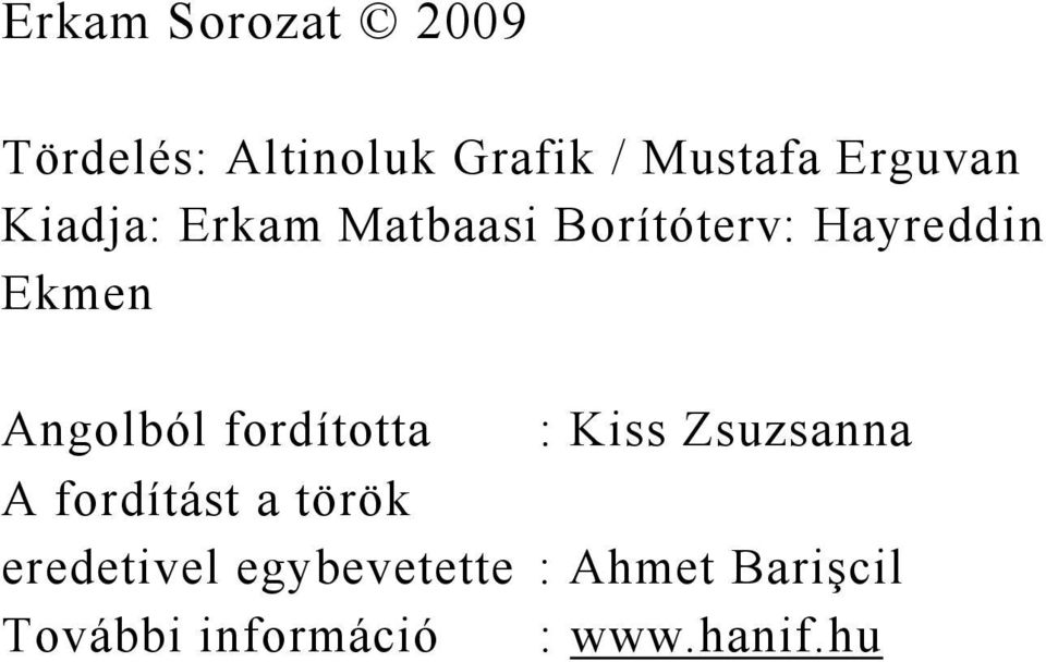 Angolból fordította : Kiss Zsuzsanna A fordítást a török