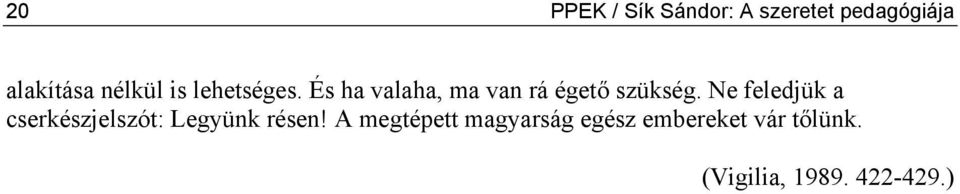 Ne feledjük a cserkészjelszót: Legyünk résen!