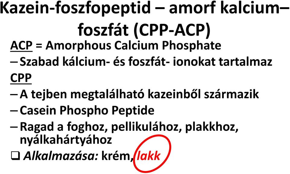 tejben megtalálható kazeinből származik Casein Phospho Peptide Ragad