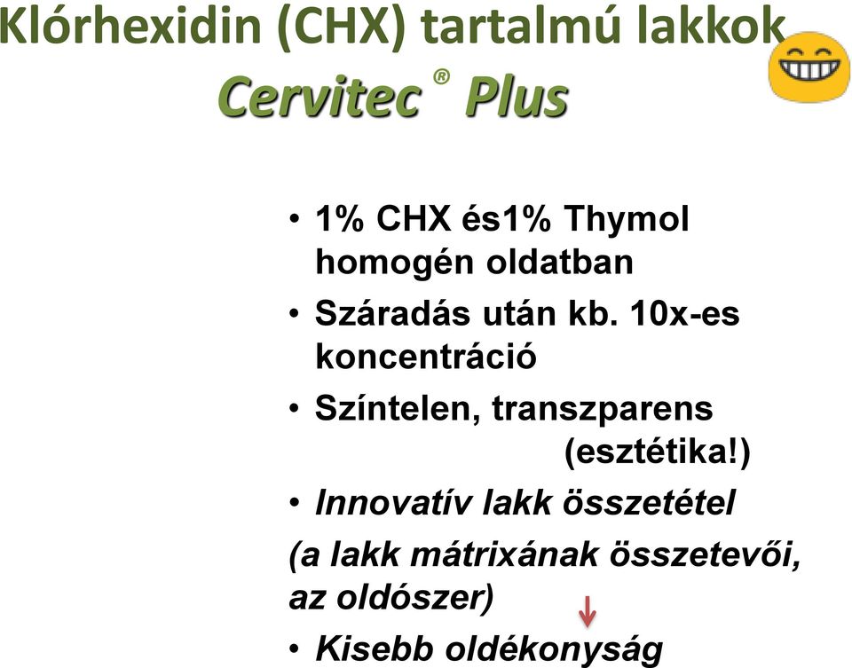 10x-es koncentráció Színtelen, transzparens (esztétika!