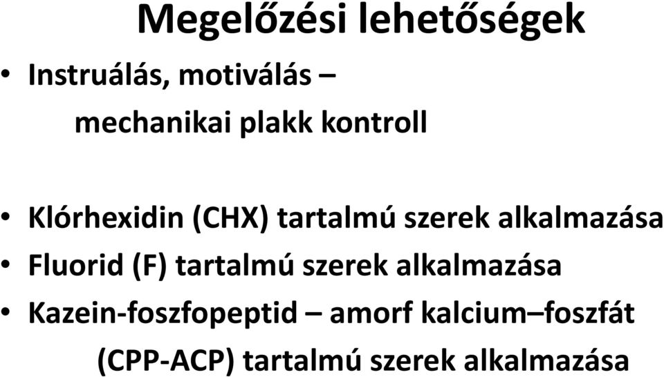 alkalmazása Fluorid (F) tartalmú szerek alkalmazása