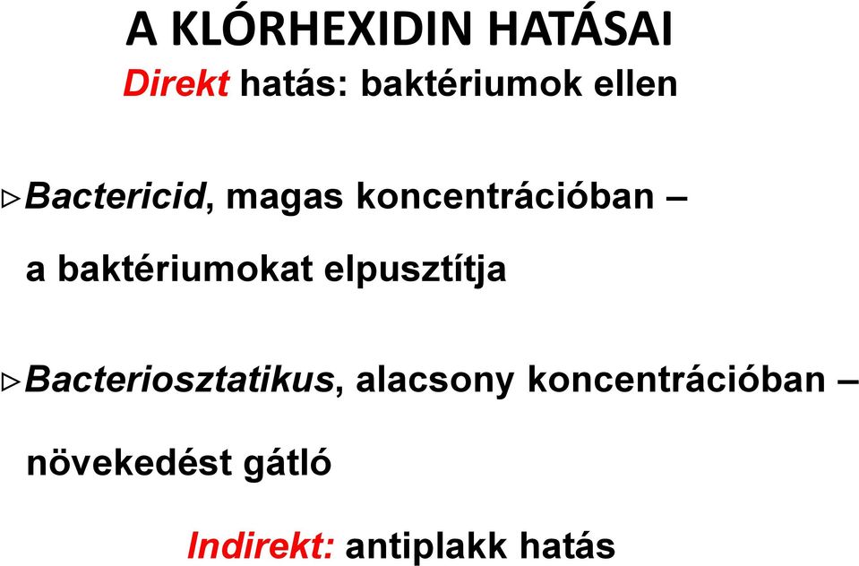 baktériumokat elpusztítja Bacteriosztatikus,